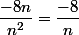 \dfrac{-8n}{n^2}=\dfrac{-8}{n}