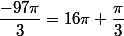 \dfrac{-97\pi}{3}=16\pi+\dfrac{\pi}{3}