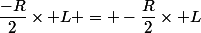 \dfrac{-R}{2}\times L = -\dfrac{R}{2}\times L