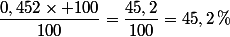 \dfrac{0,452\times 100}{100}=\dfrac{45,2}{100}=45,2\,\%