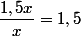\dfrac{1,5x}{x}=1,5