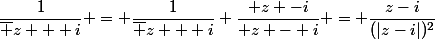 \dfrac{1}{\overline z + i} = \dfrac{1}{\overline z + i} \dfrac{ z -i}{ z - i} = \dfrac{z-i}{(|z-i|)^2}