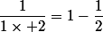 \dfrac{1}{1\times 2}=1-\dfrac{1}{2}