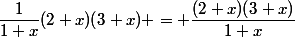\dfrac{1}{1+x}(2+x)(3+x) = \dfrac{(2+x)(3+x)}{1+x}