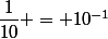 \dfrac{1}{10} = 10^{-1}