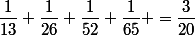 \dfrac{1}{13}+\dfrac{1}{26}+\dfrac{1}{52}+\dfrac{1}{65} =\dfrac{3}{20}