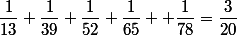 \dfrac{1}{13}+\dfrac{1}{39}+\dfrac{1}{52}+\dfrac{1}{65} +\dfrac{1}{78}=\dfrac{3}{20}