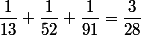 \dfrac{1}{13}+\dfrac{1}{52}+\dfrac{1}{91}=\dfrac{3}{28}
