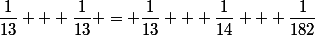 \dfrac{1}{13} + \dfrac{1}{13} = \dfrac{1}{13} + \dfrac{1}{14} + \dfrac{1}{182}
