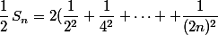 \dfrac{1}{2}\,S_n=2\lef(\dfrac{1}{2^2}+\dfrac{1}{4^2}+\cdots +\dfrac{1}{(2n)^2}\right)