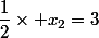\dfrac{1}{2}\times x_2=3