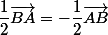 \dfrac{1}{2}\vec{BA}=-\dfrac{1}{2}\vec{AB}