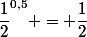 \dfrac{1}{2}^{0,5} = \dfrac{1}{2}