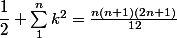 \dfrac{1}{2} \sum_{1}^{n}{k^2}=\frac{n(n+1)(2n+1)}{12}