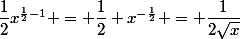 \dfrac{1}{2}x^{\frac{1}{2}-1} = \dfrac{1}{2} x^{-\frac{1}{2}} = \dfrac{1}{2\sqrt{x}}