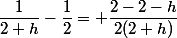 \dfrac{1}{2+h}-\dfrac{1}{2}= \dfrac{2-2-h}{2(2+h)}