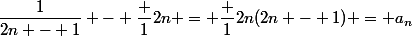 \dfrac{1}{2n - 1} - \dfrac {1}{2n} = \dfrac {1}{2n(2n - 1)} = a_n