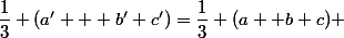 \dfrac{1}{3} (a' + b'+c')=\dfrac{1}{3} (a+ b+c) 