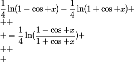 \dfrac{1}{4}\ln(1-\cos x)-\dfrac{1}{4}\ln(1+\cos x)
 \\ 
 \\ =\dfrac{1}{4}\ln(\dfrac{1-\cos x}{1+\cos x})
 \\ 
 \\ 