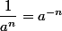 \dfrac{1}{a^n}=a^{-n}