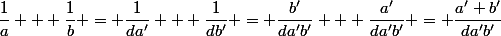\dfrac{1}{a} + \dfrac{1}{b} = \dfrac{1}{da'} + \dfrac{1}{db'} = \dfrac{b'}{da'b'} + \dfrac{a'}{da'b'} = \dfrac{a'+b'}{da'b'}