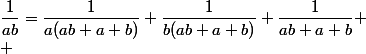 \dfrac{1}{ab}=\dfrac{1}{a(ab+a+b)}+\dfrac{1}{b(ab+a+b)}+\dfrac{1}{ab+a+b} \\ 