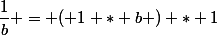 \dfrac{1}{b} = ( 1 * b ) * 1