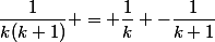 \dfrac{1}{k(k+1)}} = \dfrac{1}{k} -\dfrac{1}{k+1}