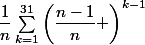 \dfrac{1}{n}\sum_{k=1}^{31}\left(\dfrac{n-1}{n} \right)^{k-1}
