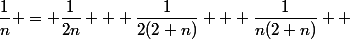 \dfrac{1}{n} = \dfrac{1}{2n} + \dfrac{1}{2(2+n)} + \dfrac{1}{n(2+n)}  