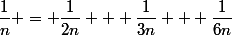 \dfrac{1}{n} = \dfrac{1}{2n} + \dfrac{1}{3n} + \dfrac{1}{6n}