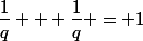 \dfrac{1}{q} + \dfrac{1}{q} = 1