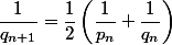 \dfrac{1}{q_{n+1}}=\dfrac{1}{2}\left(\dfrac{1}{p_n}+\dfrac{1}{q_n}\right)