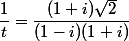 \dfrac{1}{t}=\dfrac{(1+i)\sqrt{2}}{(1-i)(1+i)}