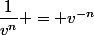 \dfrac{1}{v^n} = v^{-n}