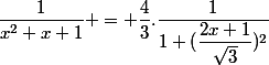 \dfrac{1}{x^2+x+1} = \dfrac{4}{3}.\dfrac{1}{1+(\dfrac{2x+1}{\sqrt{3}})^2}