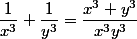 \dfrac{1}{x^3}+\dfrac{1}{y^3}=\dfrac{x^3+y^3}{x^3y^3}