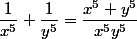 \dfrac{1}{x^5}+\dfrac{1}{y^5}=\dfrac{x^5+y^5}{x^5y^5}