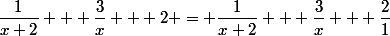 \dfrac{1}{x+2} + \dfrac{3}{x} + 2 = \dfrac{1}{x+2} + \dfrac{3}{x} + \dfrac{2}{1}