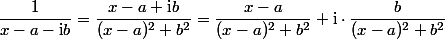 \dfrac{1}{x-a-\text{i}b}=\dfrac{x-a+\text{i}b}{(x-a)^2+b^2}=\dfrac{x-a}{(x-a)^2+b^2}+\text{i}\cdot\dfrac{b}{(x-a)^2+b^2}
