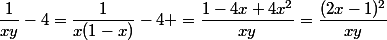 \dfrac{1}{xy}-4=\dfrac{1}{x(1-x)}-4 =\dfrac{1-4x+4x^2}{xy}=\dfrac{(2x-1)^2}{xy}