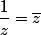 \dfrac{1}{z}=\bar{z}