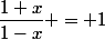 \dfrac{1+x}{1-x} = 1