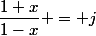 \dfrac{1+x}{1-x} = j