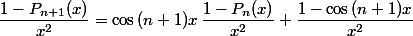\dfrac{1-P_{n+1}(x)}{x^2}=\cos\,(n+1)x\,\dfrac{1-P_n(x)}{x^2}+\dfrac{1-\cos\,(n+1)x}{x^2}