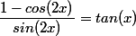 \dfrac{1-cos(2x)}{sin(2x)}=tan(x)