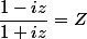 \dfrac{1-iz}{1+iz}=Z