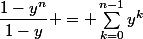 \dfrac{1-y^n}{1-y} = \sum_{k=0}^{n-1}y^k