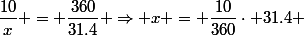 \dfrac{10}{x} = \dfrac{360}{31.4} \Rightarrow x = \dfrac{10}{360}\cdot 31.4 