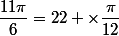 \dfrac{11\pi}{6}=22 \times\dfrac{\pi}{12}